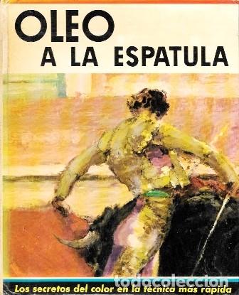 Libros de segunda mano: OLEO A LA ESPATULA - BALI SANDERS, J. - A-DIyPI-374
