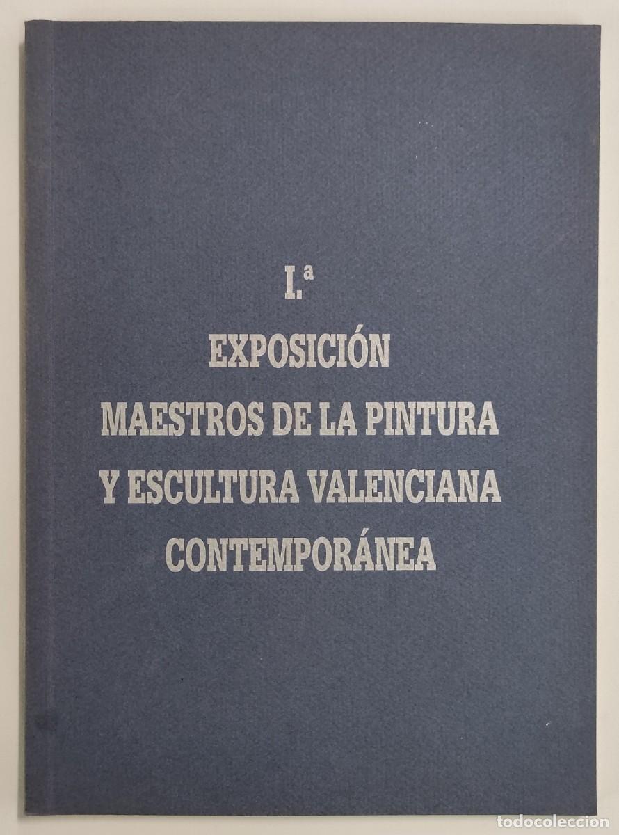 Libros de segunda mano: 1&ordf; EXPOSICI&Oacute;N MAESTROS DE LA PINTURA Y ESCULTURA VALENCIANA CONTEMPOR&Aacute;NEA.