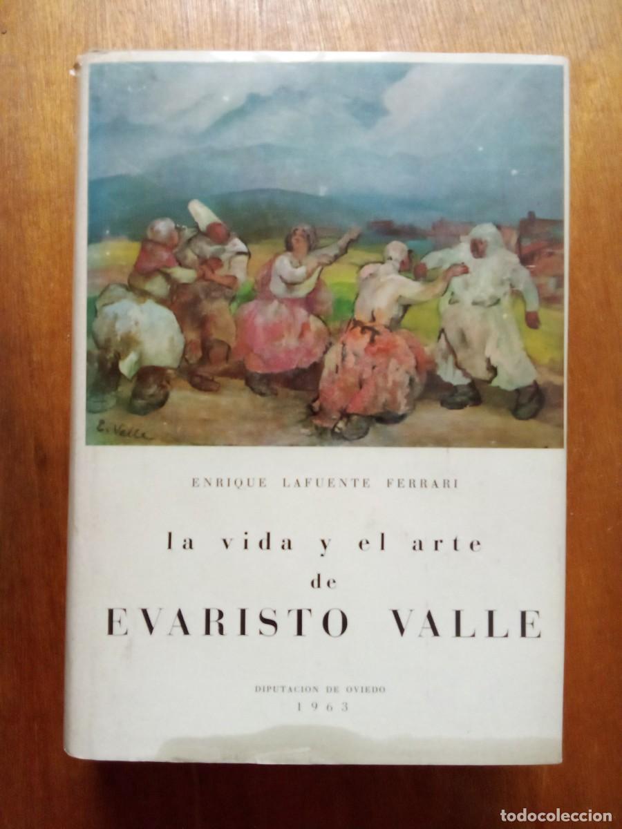 Libros de segunda mano: LA VIDA Y EL ARTE DE EVARISTO VALLE, ENRIQUE LAFUENTE FERRARI, 1963, PINTURA, ASTURIAS
