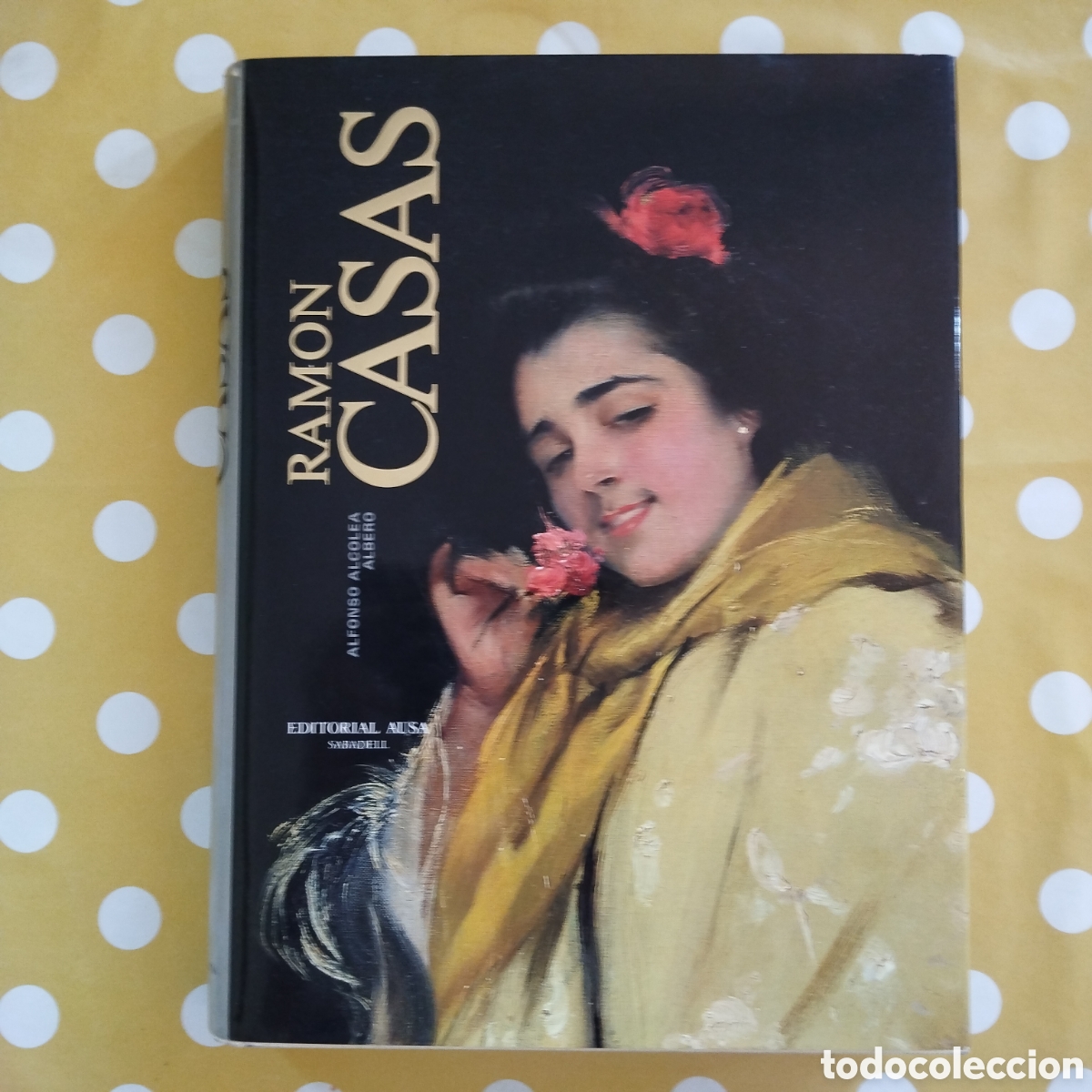 Libros de segunda mano: RAMON CASAS ALFONSO ALCOLEA ALBERO EDITORIAL AUSA
