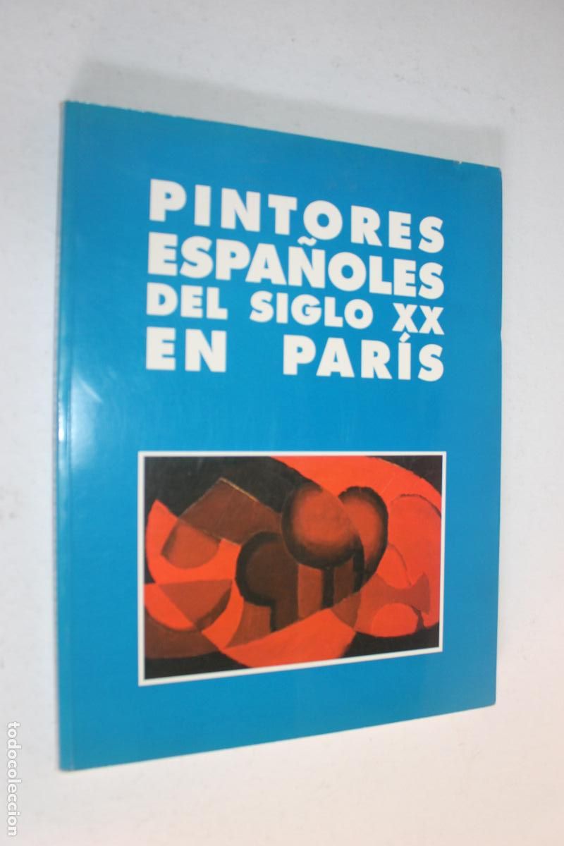 Libros de segunda mano: Pintores Espa&ntilde;oles del Siglo XX en Par&iacute;s - Cat&aacute;logo Fundaci&oacute;n Cultura Oviedo 1998