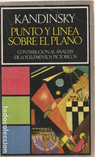 Libros de segunda mano: Punto y l&iacute;nea sobre el plano : contribuci&oacute;n al an&aacute;lisis de los elementos pict&oacute;ricos / Kandinsky