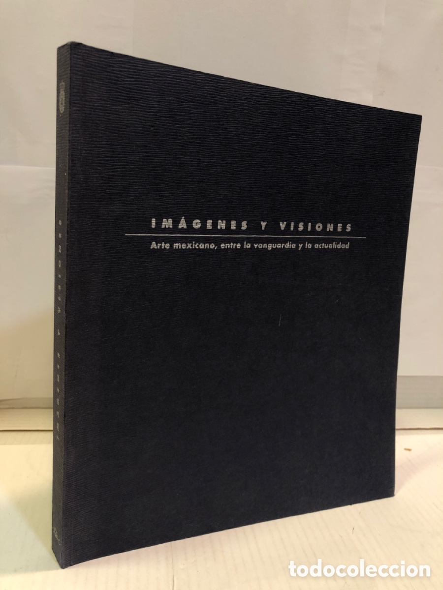 Libri di seconda mano: Im&aacute;genes y visiones (Arte mexicano, entre la vanguardia y la actualidad)