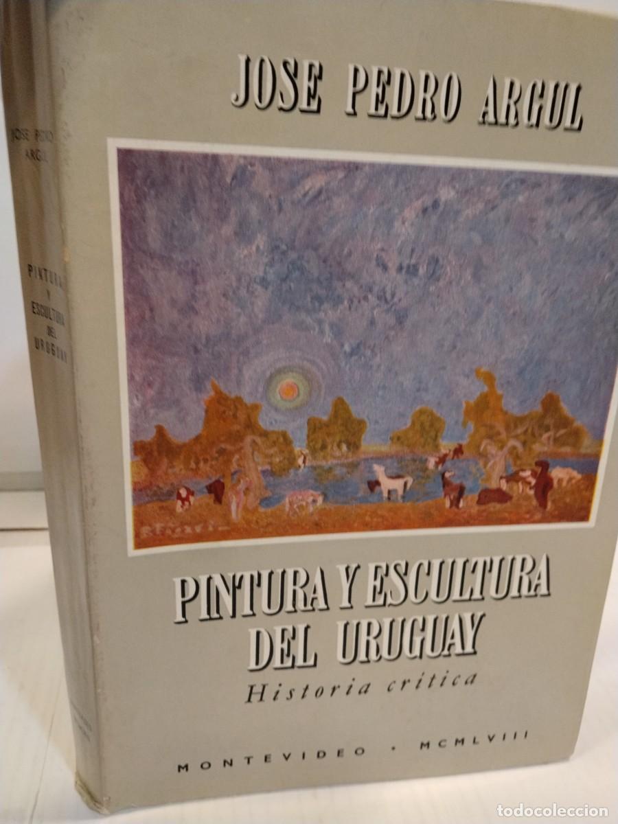 Gebrauchte B&uuml;cher: Jos&eacute; Pedro Argul. Pintura y escultura del Uruguay. Historia Critica