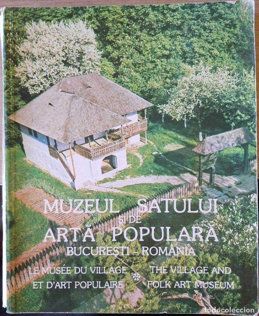 Libros de segunda mano: MUZEUL SATULUI SI DE ARTE POPULARA BUCURESTI ROMANIA. THE VILLAGE AND FOLK ART MUSEUM BUCHAREST ROMA