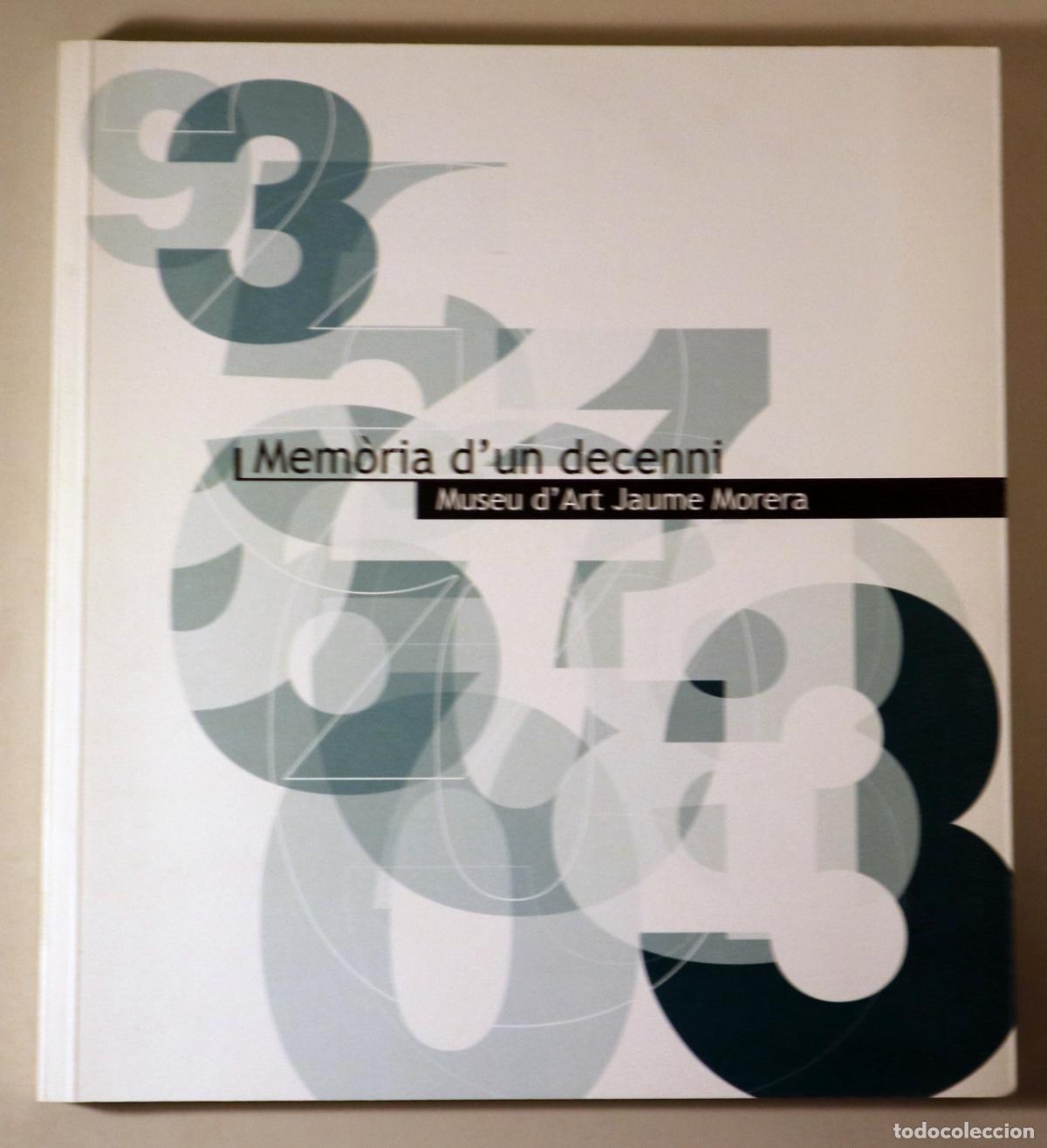 Livres d'occasion: MUSEU D'ART JAUME MORERA. MEM&Ograve;RIA D'UN DECENNI - Lleida 2003 - Il&middot;lustrat