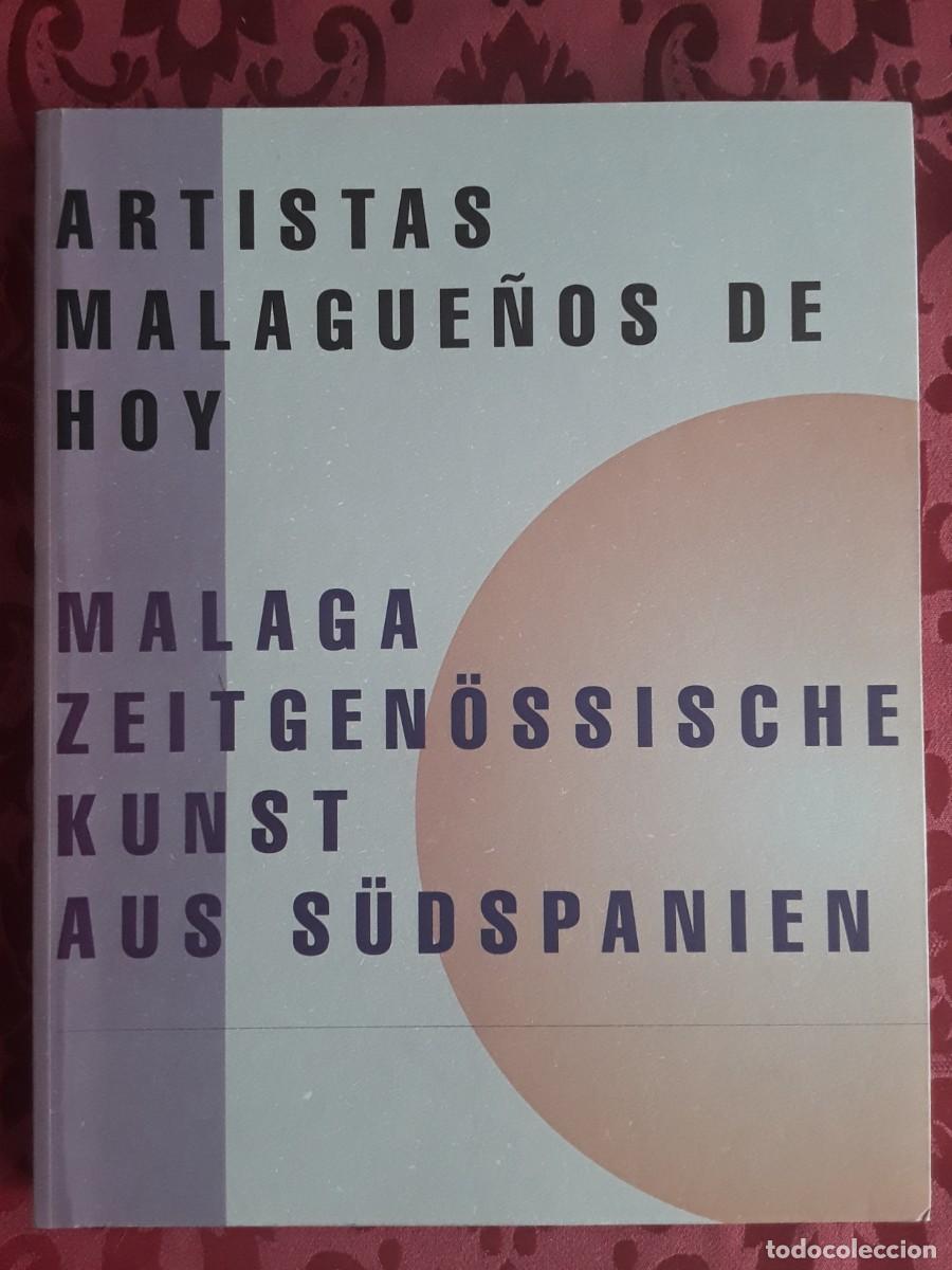 Libros de segunda mano: ARTISTAS MALAGUE&Ntilde;OS DE HOY: ALBERCA, BORNOY, CHICANO, RUANO, LINDELL, PEINADO Y OTROS.