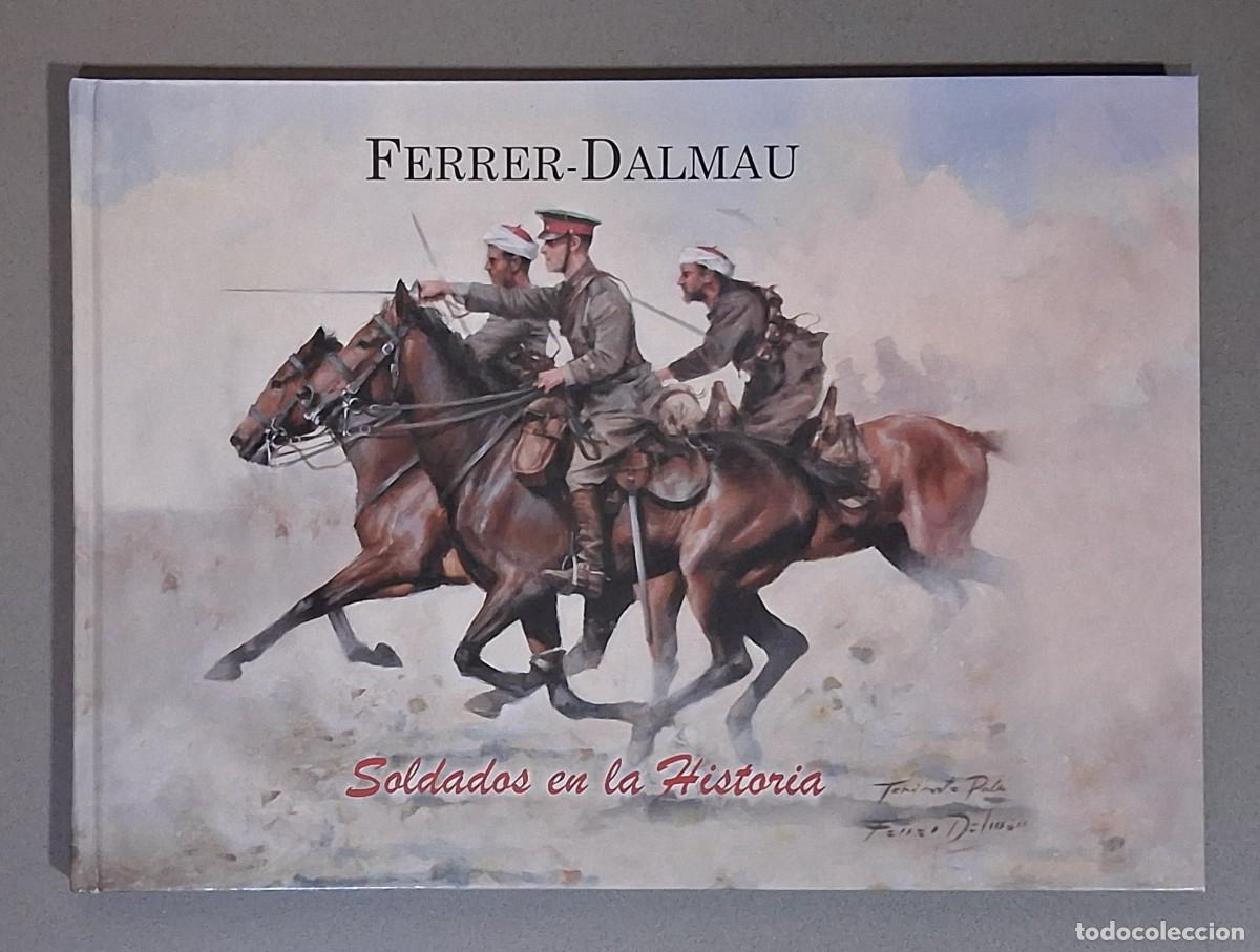 Libros de segunda mano: Soldados en la Historia. Augusto Ferrer-Dalmau. VV.AA. Diputaci&oacute;n de Alicante 2013. A color. Nuevo!