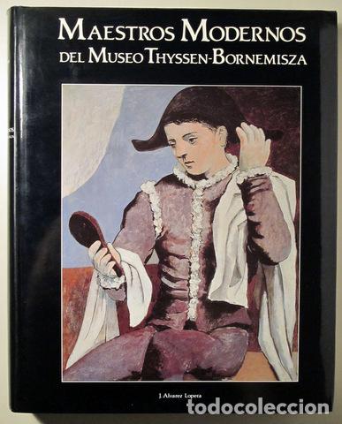 Livres d'occasion: ALVAREZ LOPERA, Jos&eacute; - MAESTROS MODERNOS DEL MUSEO THYSSEN-BORNEMISZA - Barcelona 1992 - Muy ilustra