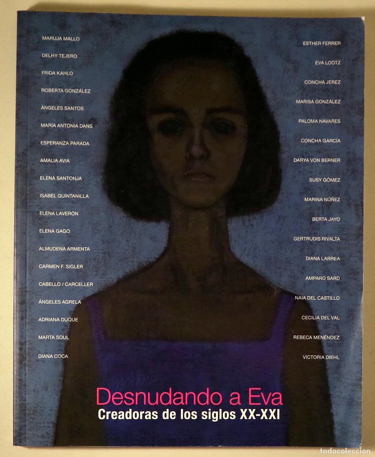 Libros de segunda mano: (Mallo - Kahlo - Dans) - DESNUDANDO A EVA. Creadoras de los siglos XX-XXI - Madrid 2012 - Muy ilustr