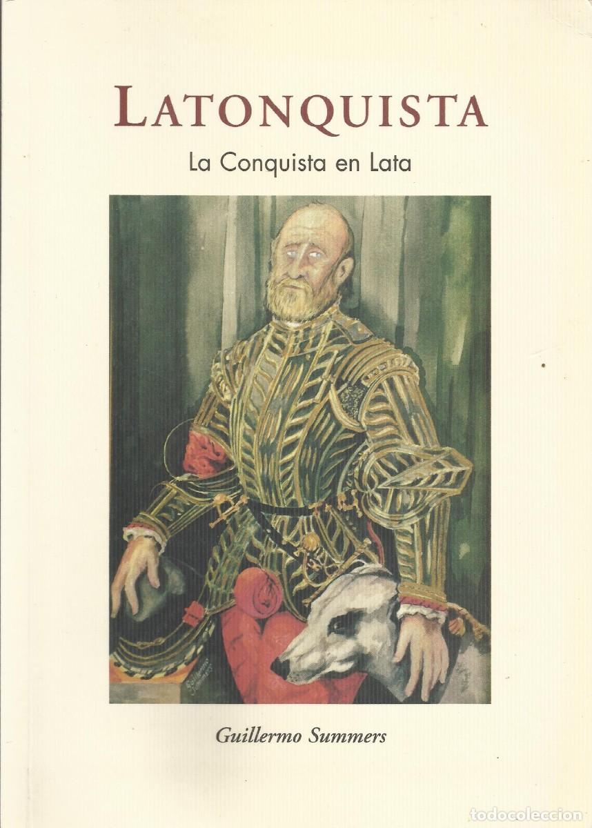 Libros de segunda mano: Guillermo Summers. &rdquo;Latonquista. La Conquista en Lata&rdquo;. Libro firmado, dedicado y dibujado. 2004.