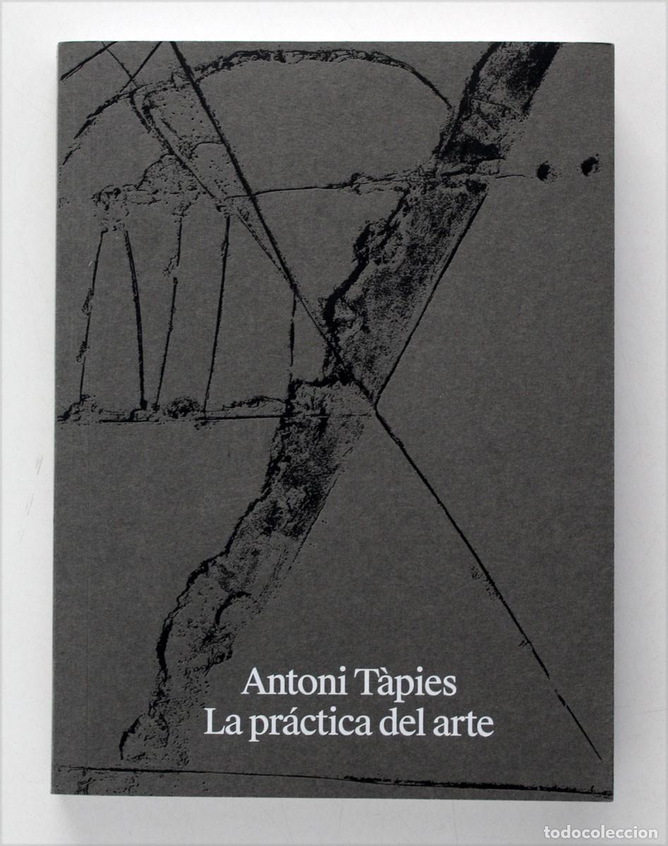 Libros de segunda mano: ANTONI TAPIES. LA PR&Aacute;CTICA DEL ARTE. Cat&aacute;logo exposici&oacute;n MNCARS 2024