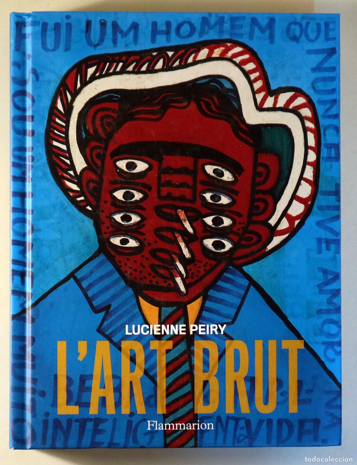 Libros de segunda mano: PEIRY, Lucienne - L'ART BRUT - Paris 2016 - Muy ilustrado