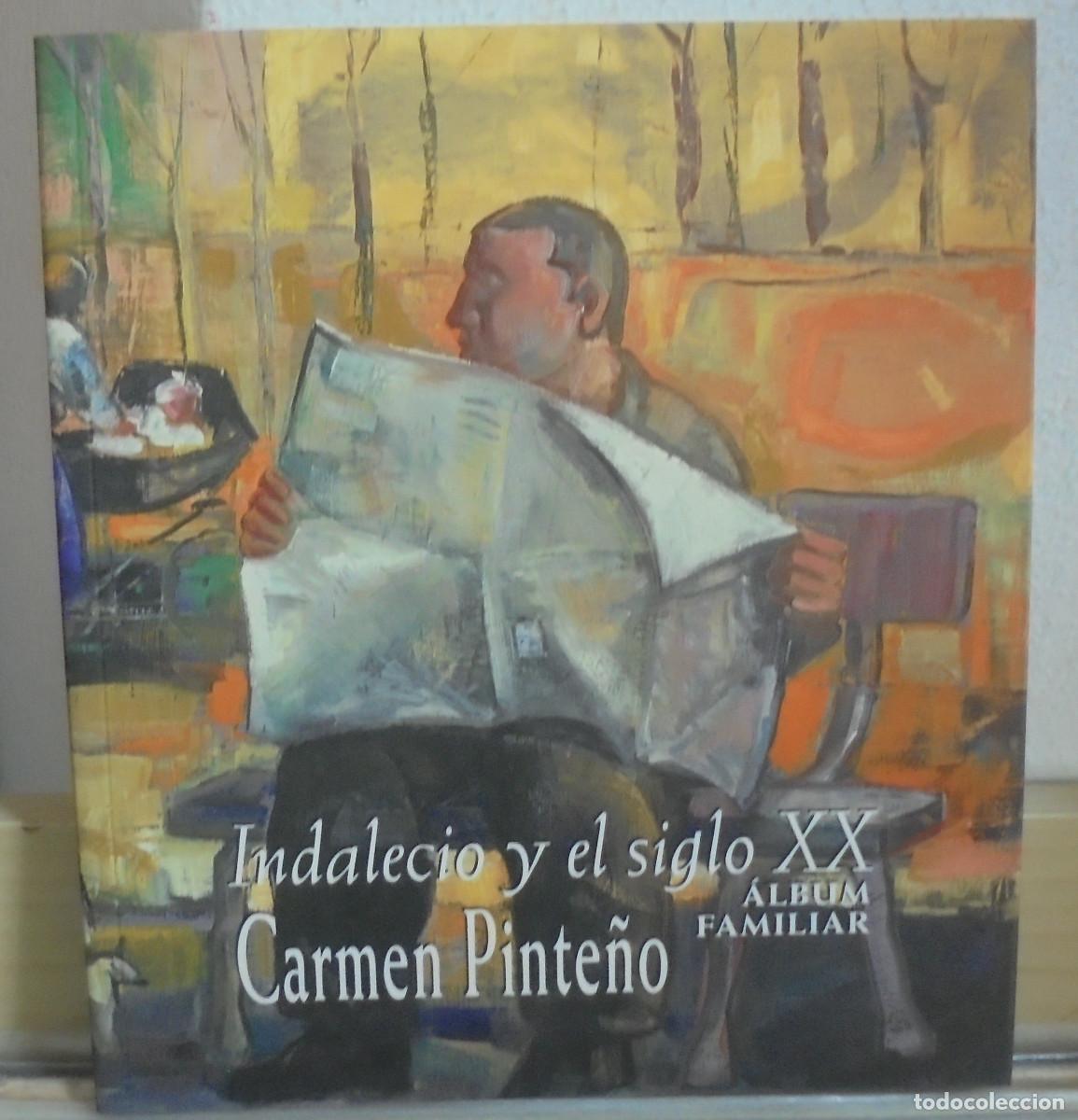 Libros de segunda mano: Indalecio y el siglo XX, &aacute;lbum familiar. Carmen Pinte&ntilde;o. Cat&aacute;logo n&ordm; 129 de la colecci&oacute;n 'Artistas '