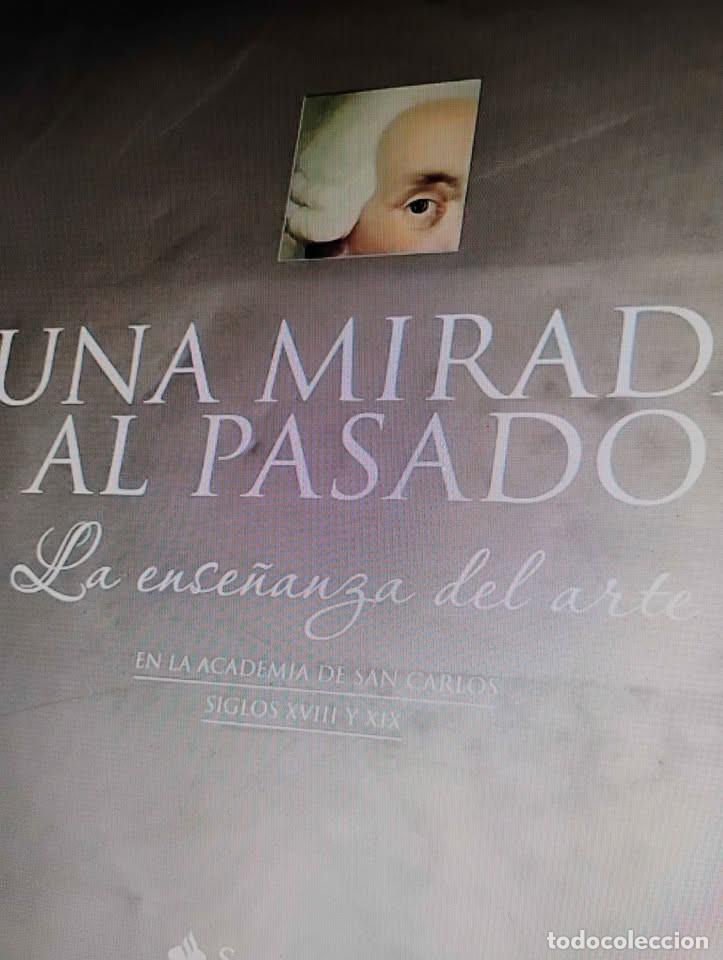 Libros de segunda mano: Una Mirada al Pasado, La Ense&ntilde;anza del Arte en la Academia de San Carlos Siglos XVIII y XIX