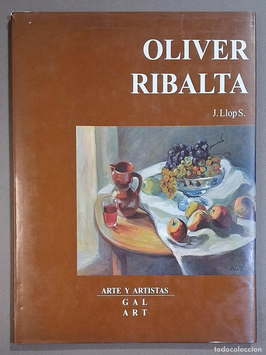 Libros de segunda mano: Oliver Ribalta. J. Llop S. Gal Art. Firmado y dedicado por el pintor a Teresa de Rovira! 2000
