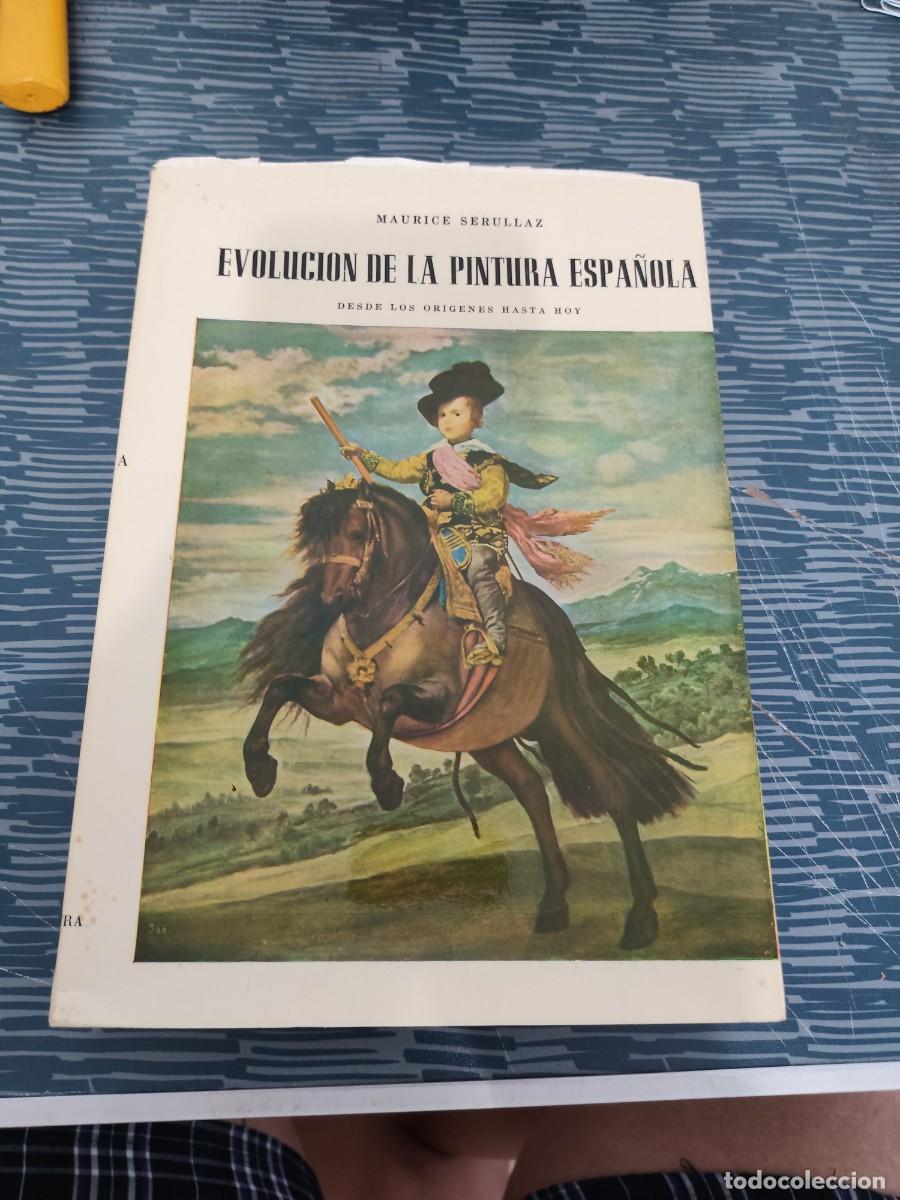 Libros de segunda mano: EVOLUCI&Oacute;N DE LA PINTURA ESPA&Ntilde;OLA DESDE LOS ORIGENES HASTA HOY,MAURICE SERULLAZ,1947,319 P&Aacute;GINAS.
