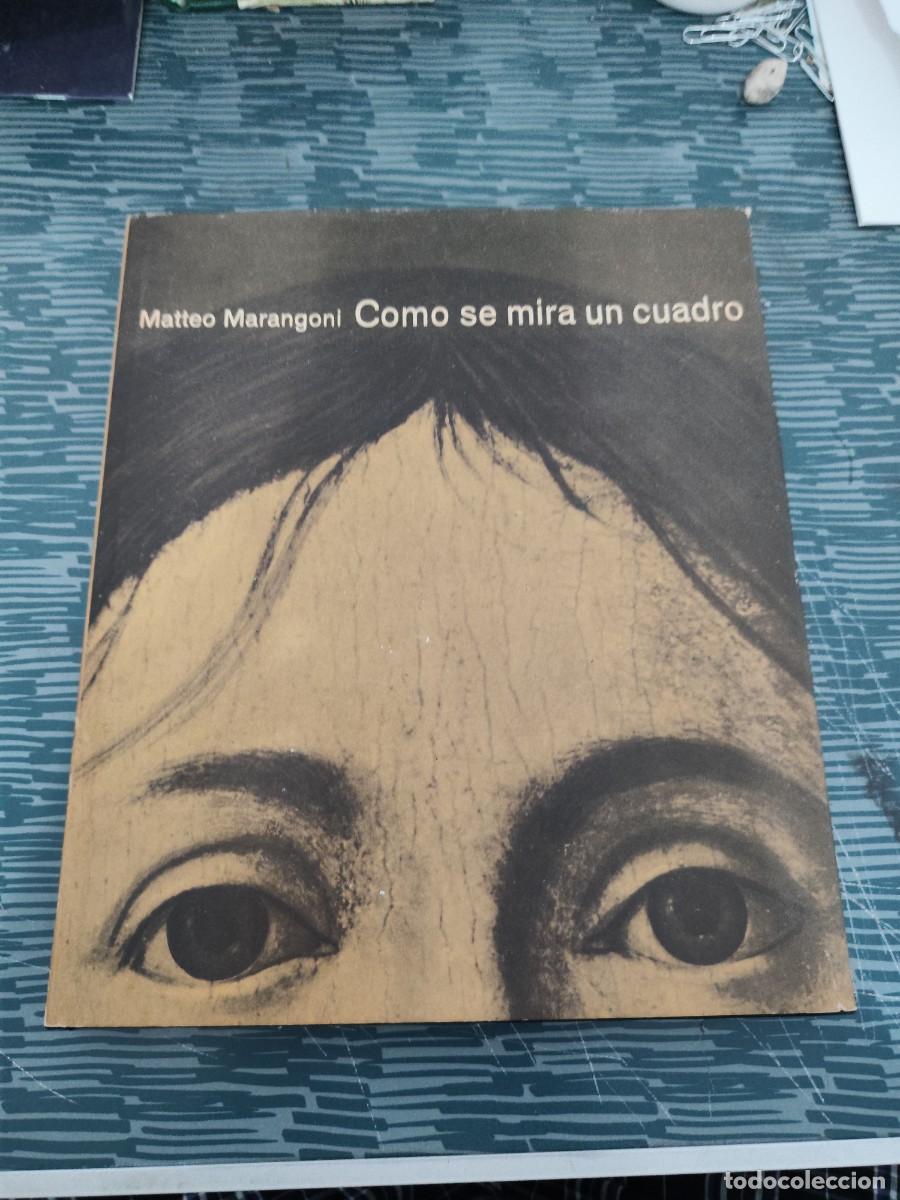 Libros de segunda mano: COMO SE MIRA UN CUADRO,MATEO MARANGONI, EDICIONES DESTINO 1962,225 P&Aacute;GINAS.