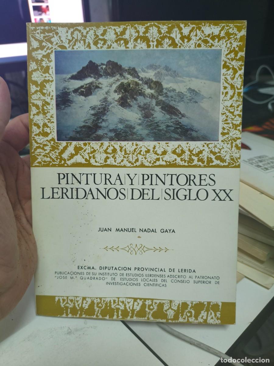 Libros de segunda mano: PINTURA Y PINTORES LERIDANOS DEL SIGLO XX - NADAL GAYA, Juan Manuel