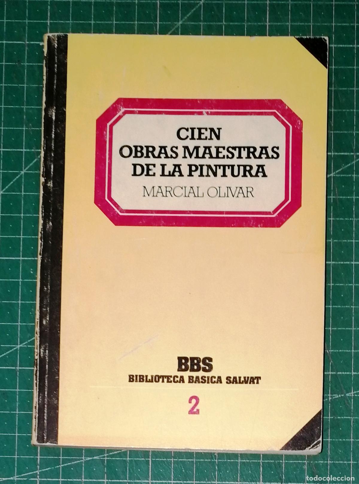 Libros de segunda mano: CIEN OBRAS MAESTRAS DE LA PINTURA (BBS ; 2. Biblioteca B&aacute;sica Salvat) / Marcial Olivar.- Salvat 1982