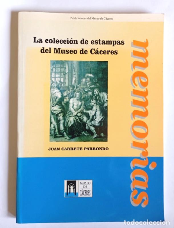 Libros de segunda mano: LA COLECCION DE ESTAMPAS DEL MUSEO DE CACERES - JUAN CARRETE PARRONDO