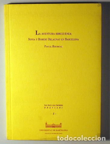 Libri di seconda mano: Delaunay - ROUSSEAU, Pascal - LA AVENTURA SIMULTANEA. SONIA Y ROBERT DELAUNAY EN BARCELONA - Barcelo
