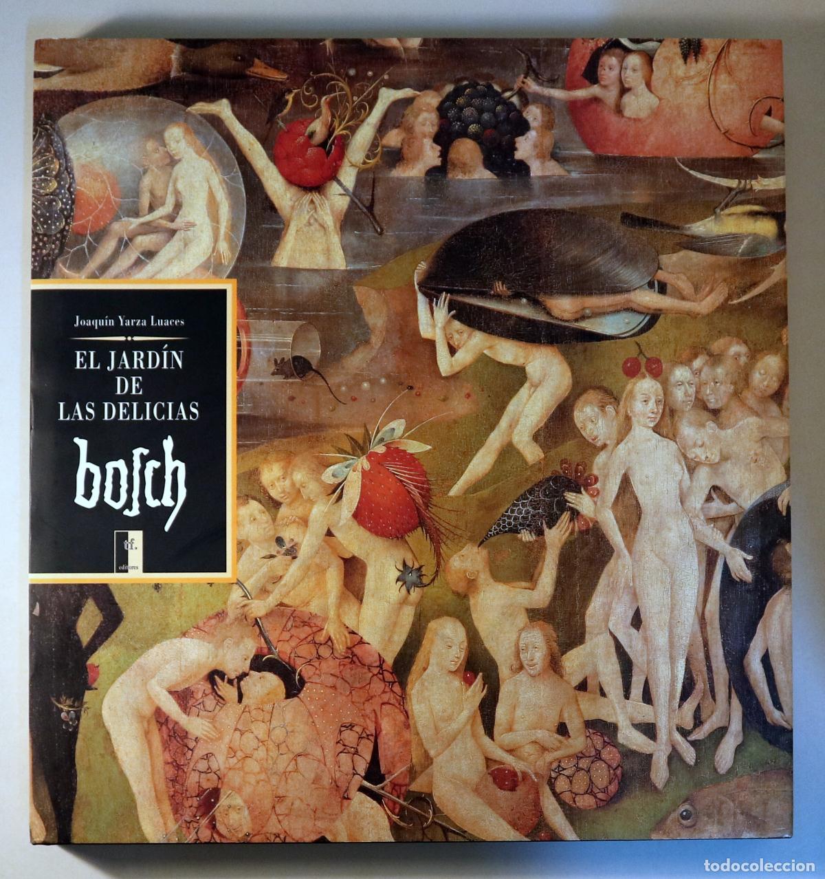 Second hand books: Bosch - YARZA LUACES, Joaqu&iacute;n - EL JARD&Iacute;N DE LAS DELICIAS DE EL BOSCO - Madrid 1998 - Muy ilustrado