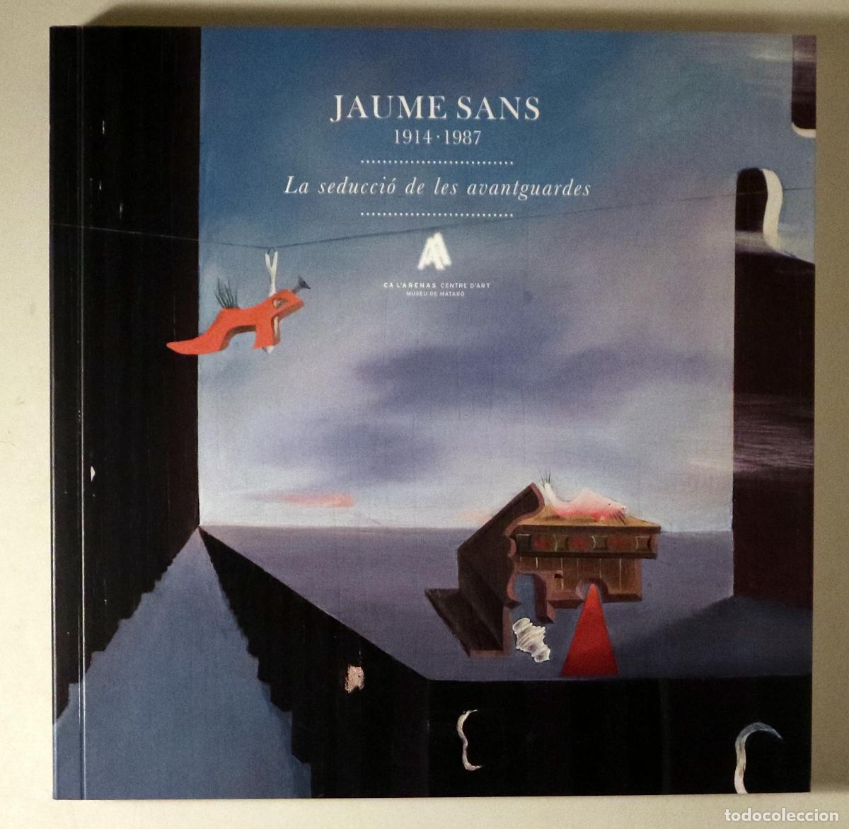 Gebrauchte B&uuml;cher: SANS, Jaume - JAUME SANS 1914-1987. La seducci&oacute; de les avantguardes - Matar&oacute; 2017 - Il&middot;lustrat