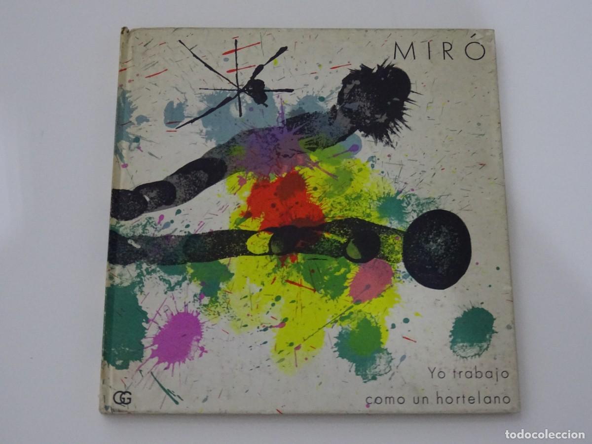 Libros de segunda mano: Joan Mir&oacute; : Yo Trabajo como un Hortelano / Mir&oacute;, Joan; Taillandier, Yvon / Gustavo Gili 1964