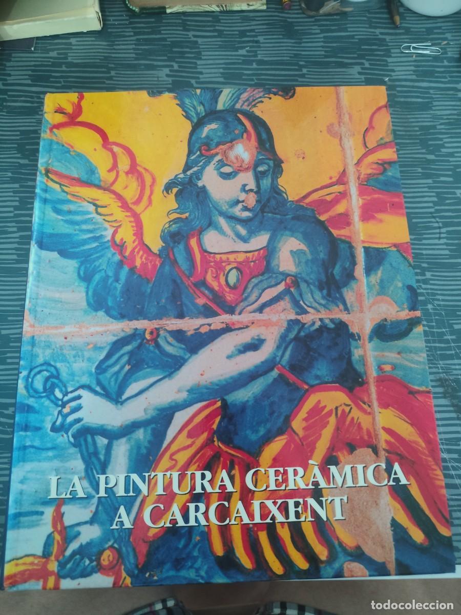 Libros de segunda mano: LA PINTURA CERAMICA A CARCAIXENT,ESTUDI,CLASSIFICACIO I CAT&Aacute;LOGO RAONAT,VICENT GUEROLA I BLAY,2002.