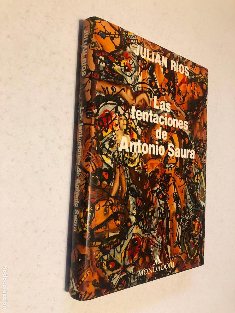 Libros de segunda mano: Libro Las Tentaciones de Antonio Saura - Juli&aacute;n R&iacute;os - Mondadori Ilustrado Arte