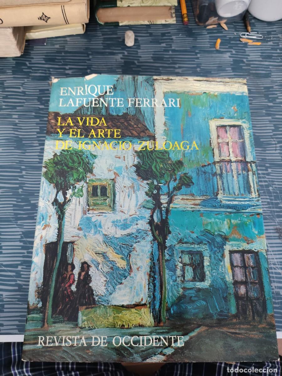 Libros de segunda mano: LA VIDA Y EL ARTE DE IGNACIO ZULOAGA, ENRIQUE LAFUENTE FERRARI, REVISTA DE OCCIDENTE,1972,497 P&Aacute;G.