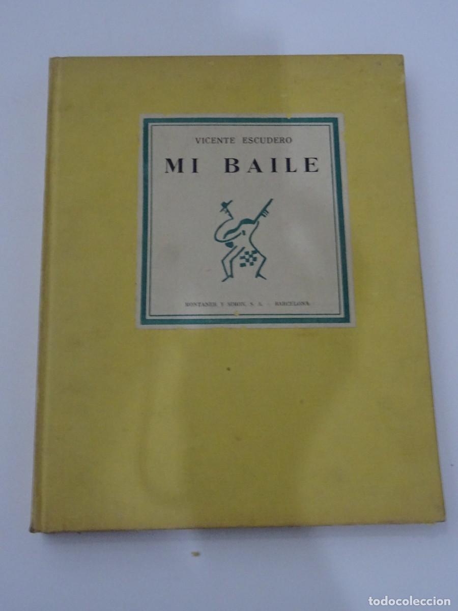 Libros de segunda mano: Vicente Escudero / Mi Baile / Ejemplar n.846 de 1000 / Montaner y Sim&oacute;n 1947