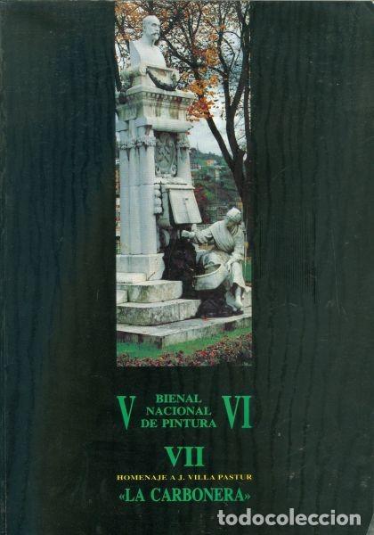 Libros de segunda mano: Bienal Nacional de Pintura. V, VI, VII. Homenaje a J. Villa Pastur. &rdquo;La Carbonera&rdquo;