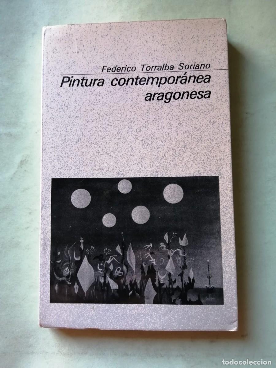 Libros de segunda mano: PINTURA CONTEMPORANEA ARAGONESA (FEDERICO TORRALBA SORIANO)