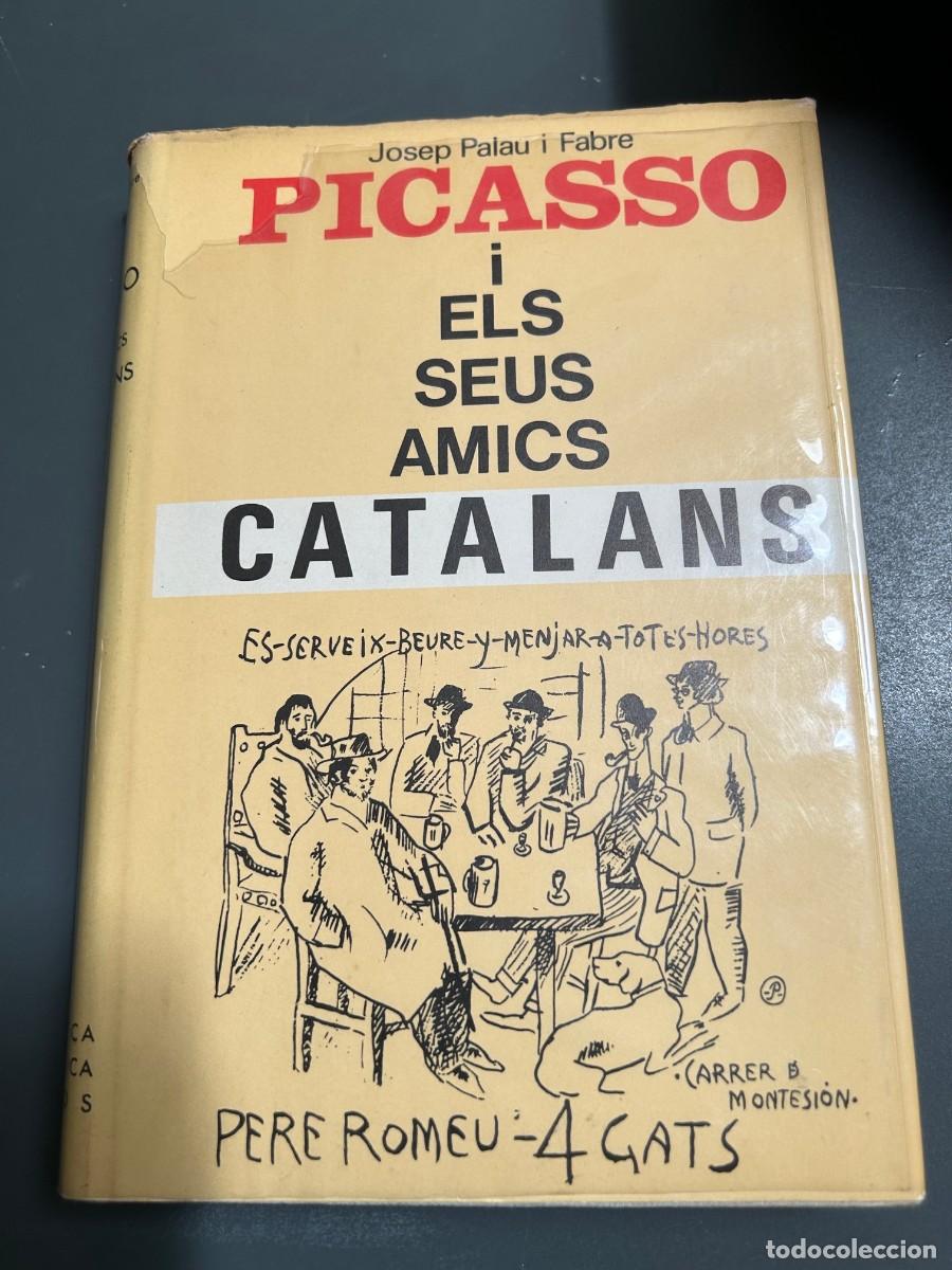 Libros de segunda mano: PICASSO I ELS SEUS AMICS CATALANS. JOSEP PALAU I FABRE.