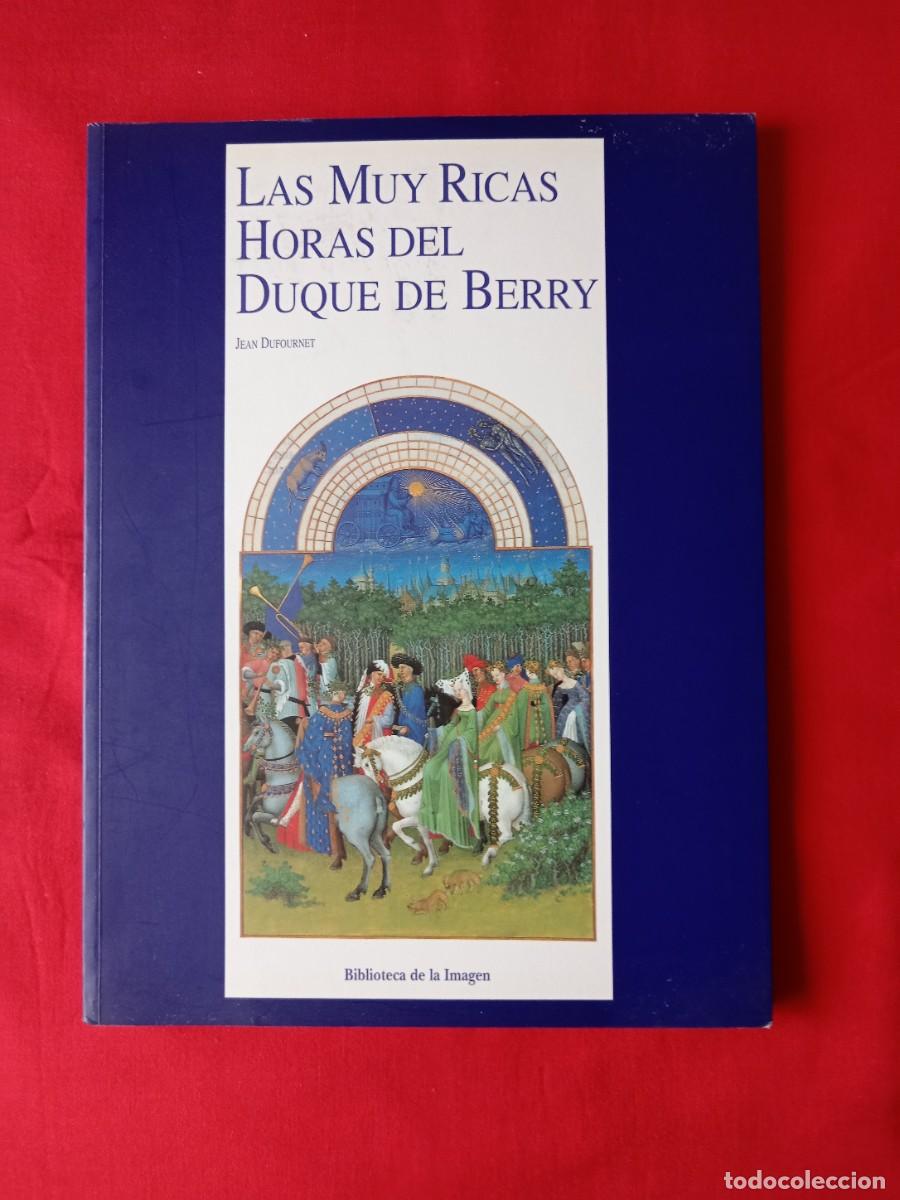 Libros de segunda mano: LAS MUY RICAS HORAS DEL DUQUE DE BERRY. JEAN DUFOURNET. BIBLIOTECA DE LA IMAGEN 1998