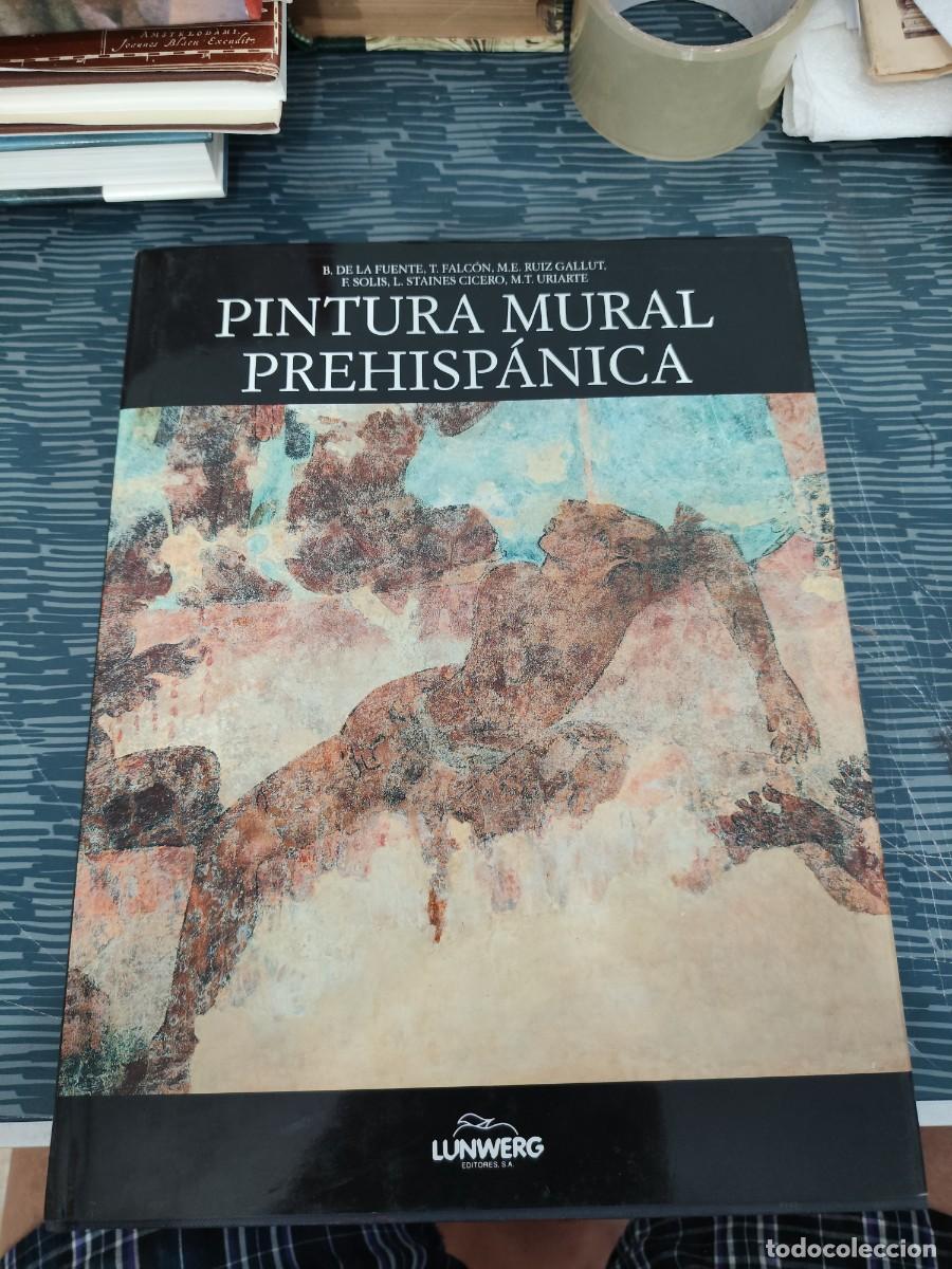 Libros de segunda mano: PINTURA MURAL PREHISP&Aacute;NICA,VARIOS AUTORES, LUNWERG EDITORES,1999,272 P&Aacute;GINAS,VER FOTOS.