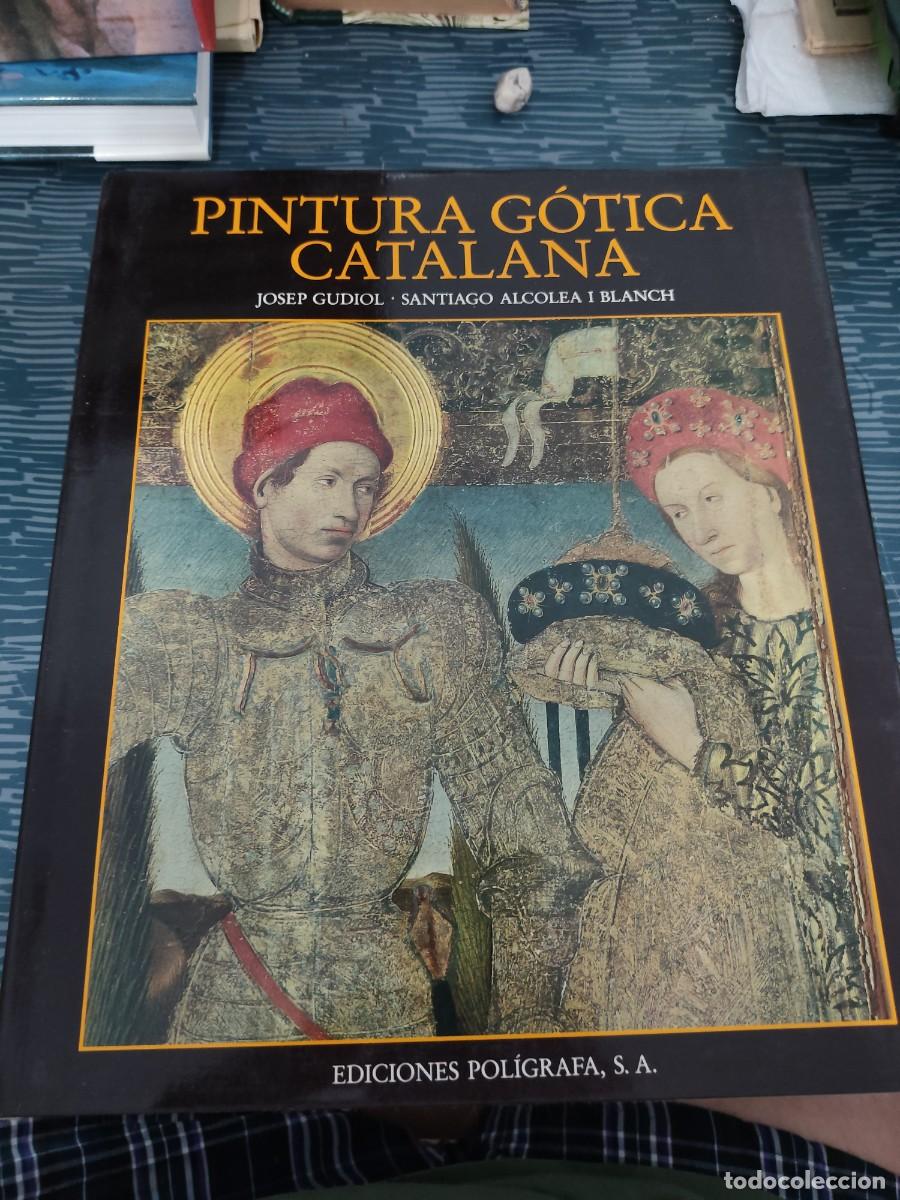 Libros de segunda mano: PINTURA G&Oacute;TICA CATALANA,JOSEP GUDIOL, SANTIAGO ALCOLEA I BLANCH, EDICIONES POLIGRAFA,1986,494 P&Aacute;G.