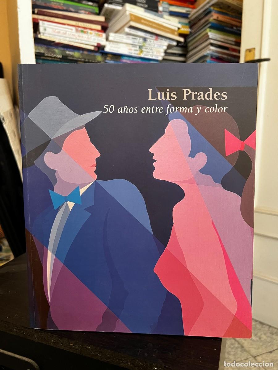Libros de segunda mano: LUIS PRADES. 50 A&Ntilde;OS ENTRE FORMA Y COLOR. MUSEU DE BELLES ARTS DE VALENCIA. 2000