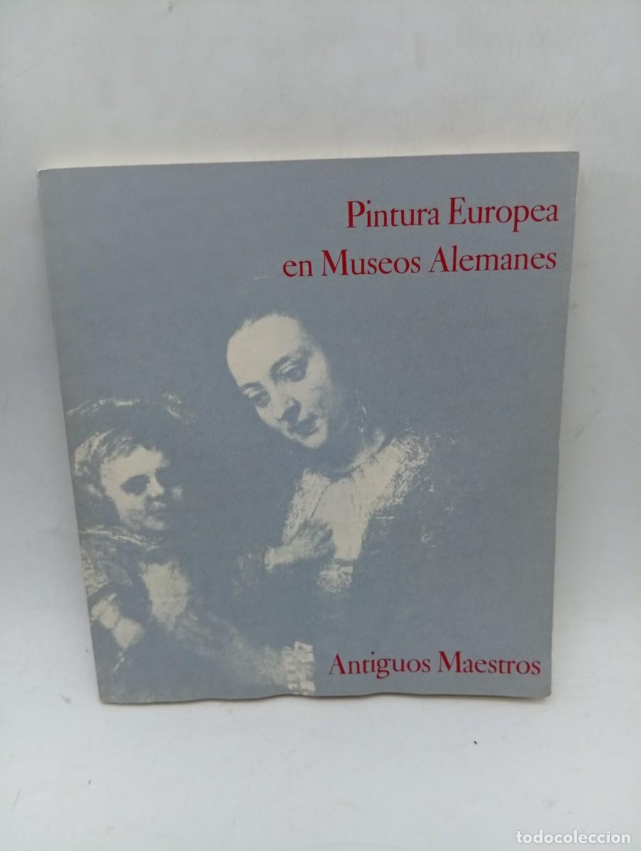 Libros de segunda mano: PINTURA EUROPEA EN MUSEOS ALEMANES. ANTIGUOS MAAESTOS.