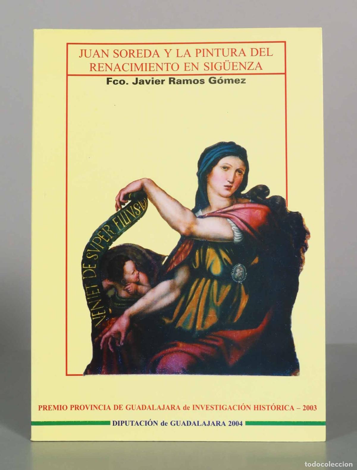 Libros de segunda mano: Juan Soreda y la pintura del Renacimiento en Sig&uuml;enza - Fco. Javier Ramos G&oacute;mez - Diputaci&oacute;n de Guad