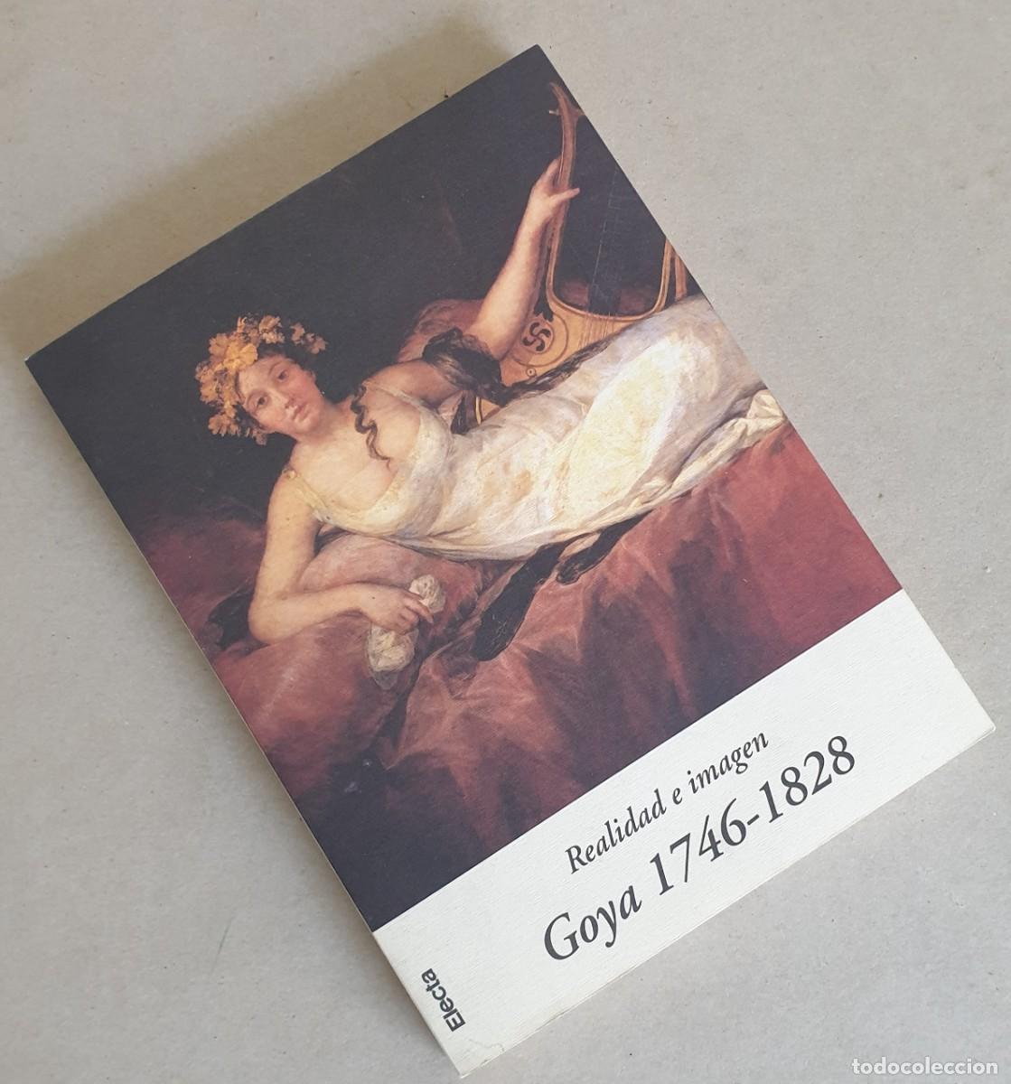 Libros de segunda mano: Goya 1746-1828. Realidad e Imagen.Electa. 1996. Gobierno de Arag&oacute;n.