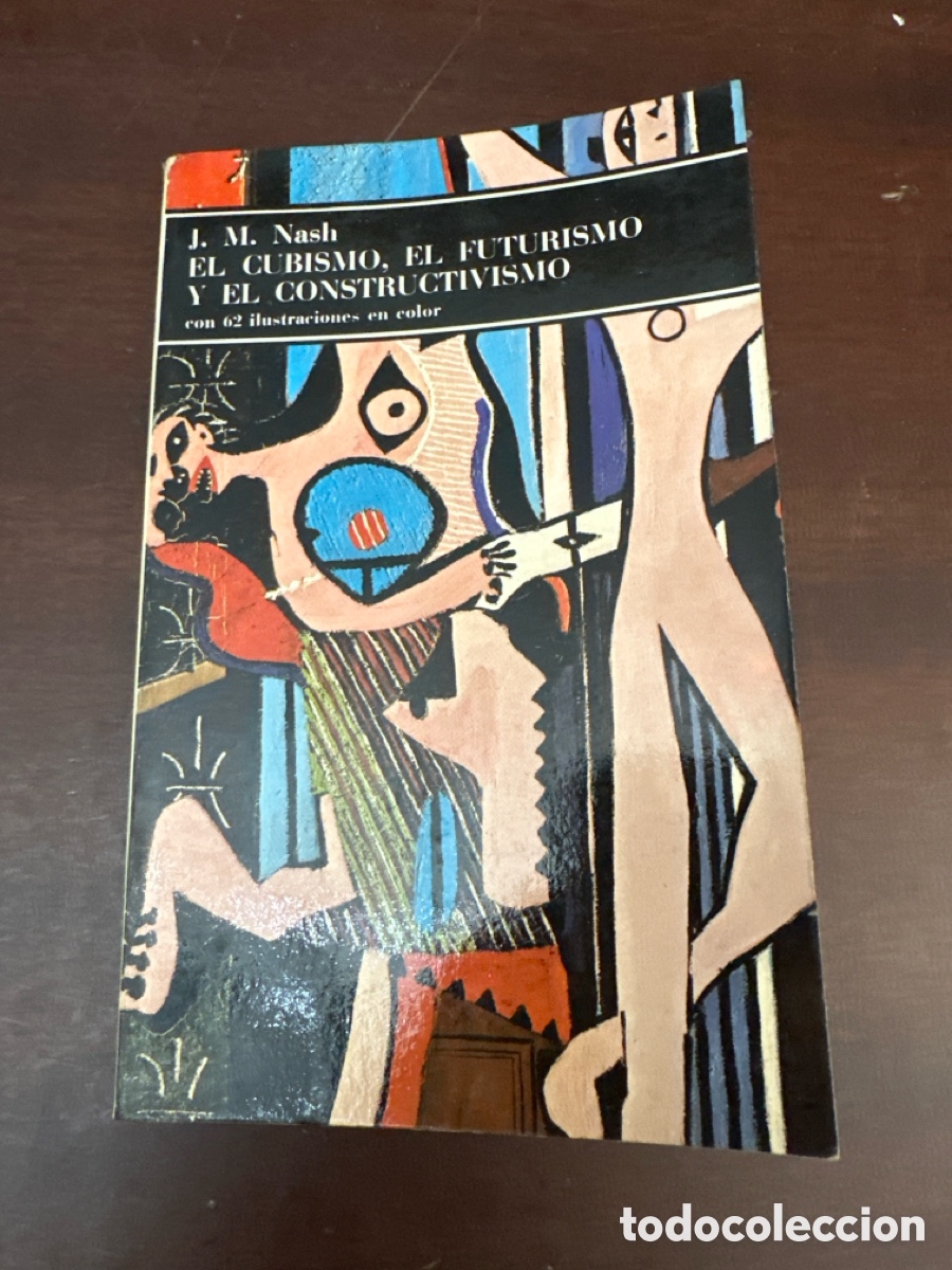 Libros de segunda mano: EL CUBISMO EL FUTURISMO Y EL CONSTRUCTIVISMO - J.M. NASH - EDITORIAL LABOR 1975