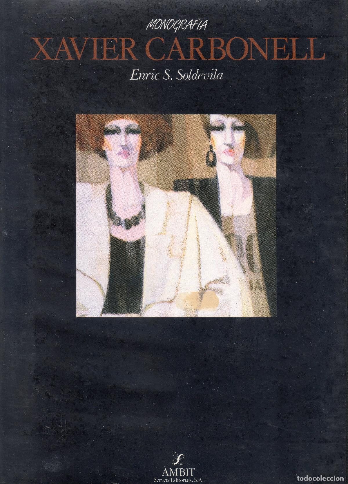 Libros de segunda mano: XAVIER CARBONELL. Monograf&iacute;a. Enric S. Soldevila, . Barcelona. Ambit. 1986 Cuidada edici&oacute;n, nuevo.