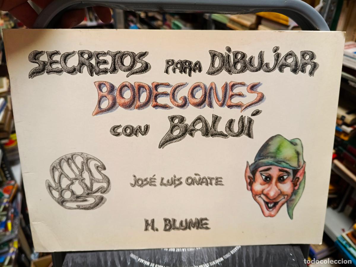 Libros de segunda mano: SECRETOS PARA DIBUJAR Bodegones CON BALUI. O&Ntilde;ATE, JOSE LUIS
