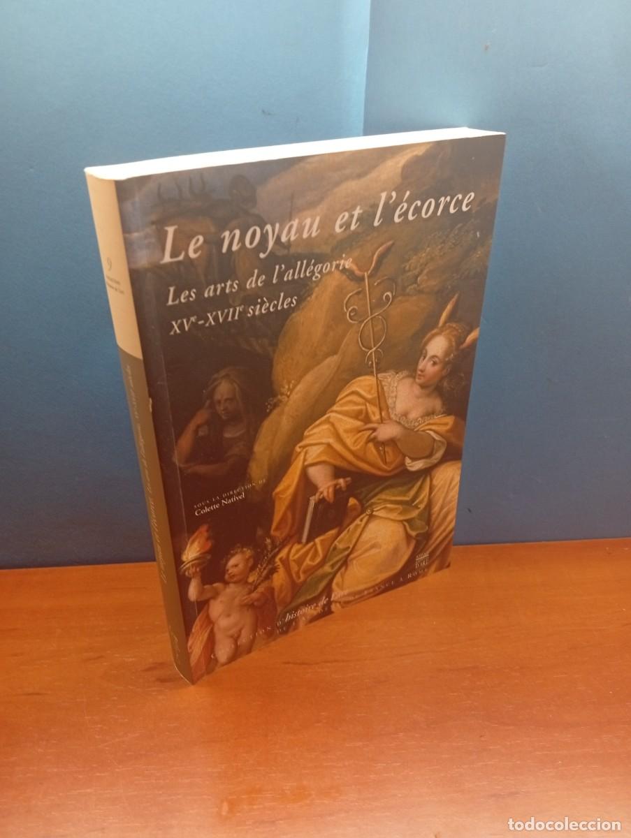 Libros de segunda mano: Le noyau et l'&eacute;corce: Les arts de l'all&eacute;gorie (XVe-XVIIe si&egrave;cles)