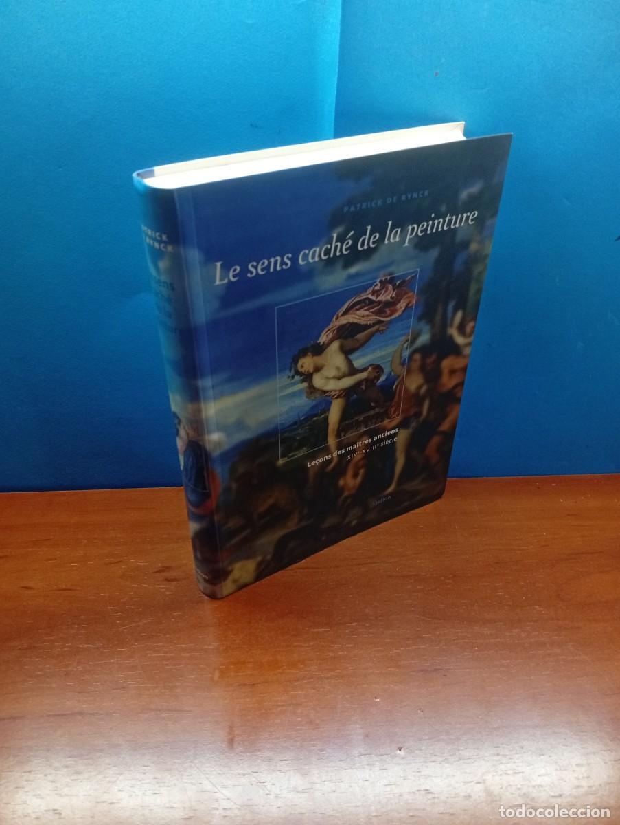 Gebrauchte B&uuml;cher: Le sens cach&eacute; de la peinture: Le&ccedil;ons des ma&icirc;tres anciens XIVe-XVIIIe si&egrave;cle.- PATRICK DE RYNCK
