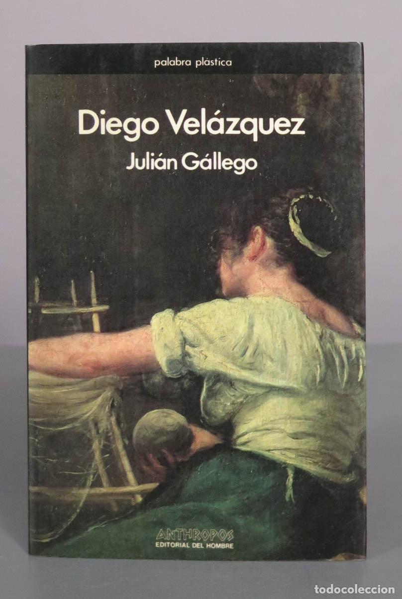 Libros de segunda mano: Diego Vel&aacute;zquez - Juli&aacute;n G&aacute;llego - Anthropos