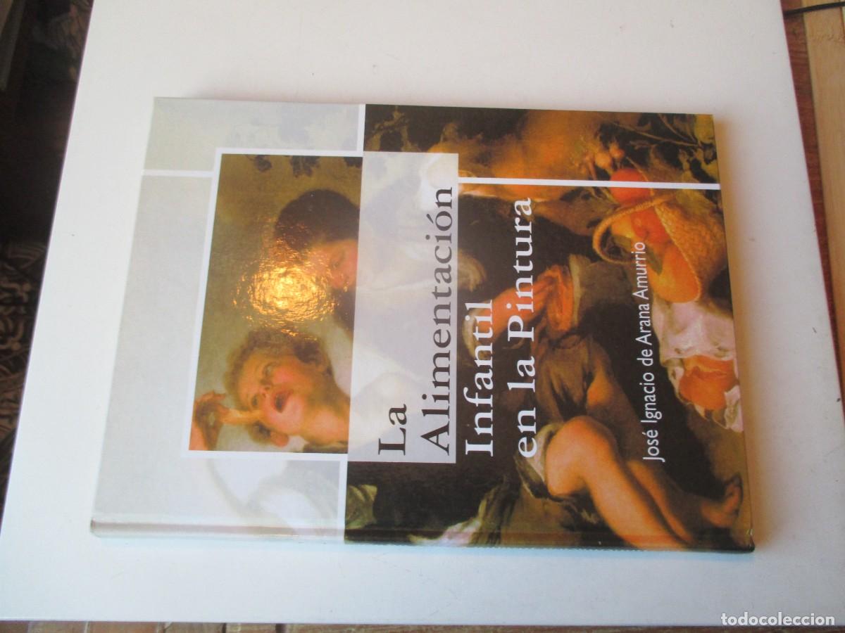 Libros de segunda mano: JOS&Eacute; IGNACIO DE ARANA La alimentaci&oacute;n infantil en la pintura W40653